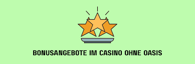 Casino Online ohne Oasis Die besten Alternativen für Spieler 1886745081 Casino Online ohne Oasis Die besten Alternativen für Spieler 1886745081