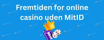 Casinoer uden MitID En Guide til Online Spil i Danmark Casinoer uden MitID En Guide til Online Spil i Danmark