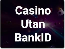 Spelsidor Utan BankID Trygghet och Alternativ för Spelare Spelsidor Utan BankID Trygghet och Alternativ för Spelare